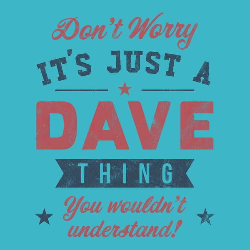 Es ist eine Dave-Sache