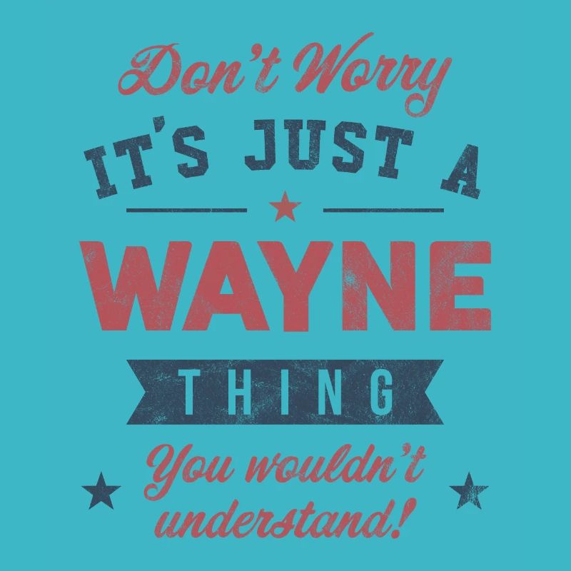 Its a Wayne thing