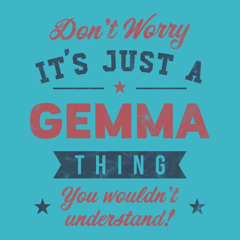 Its a Gemma thing