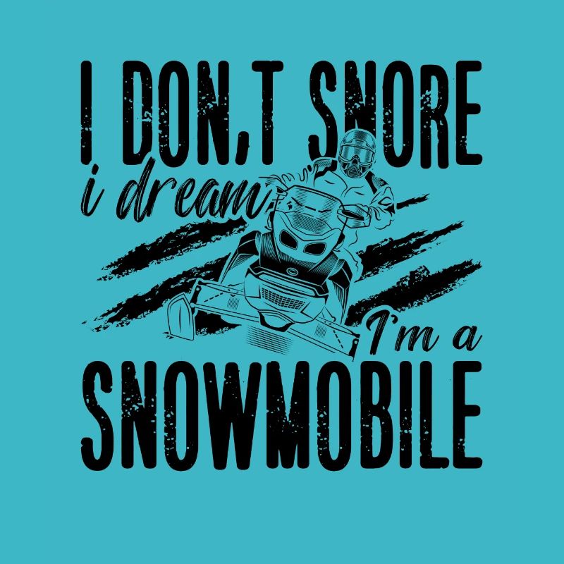 I Don't Snore I Dream Mountains Snowmobile Racer