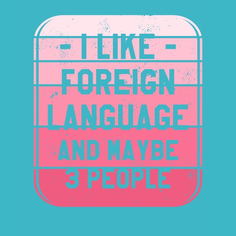 I Like Foreign Language And Maybe 3 People