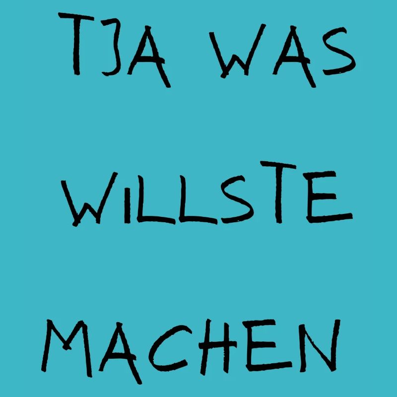 Tja was willste machen