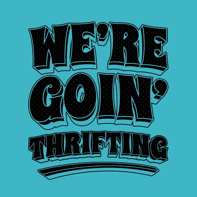 We’re Goin' Thrifting Loves Second Hand Thrifte