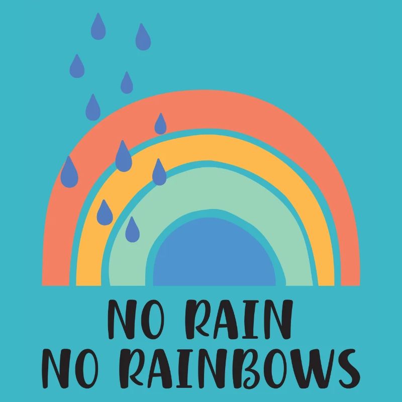 No Rain No Rainbows