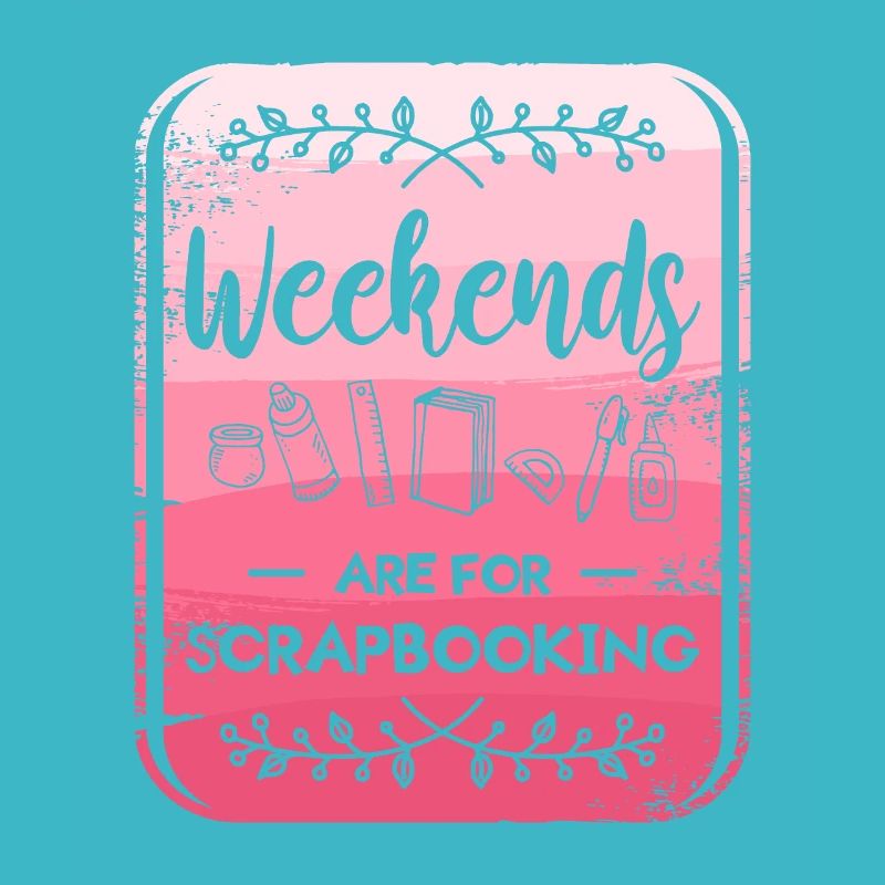 Wochenenden sind für Scrapbooking Scrapbook Crafter