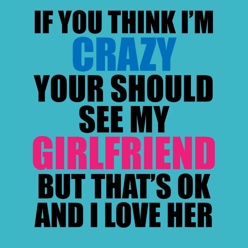 Crazy Girlfriend - Funny Statement