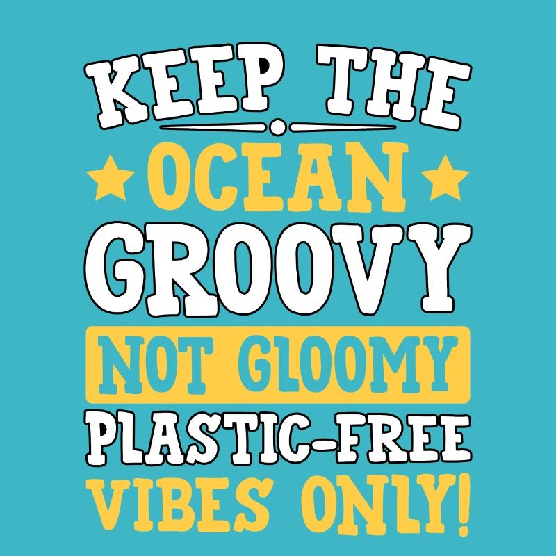 Keep the Ocean groovy not gloomy plastic-free