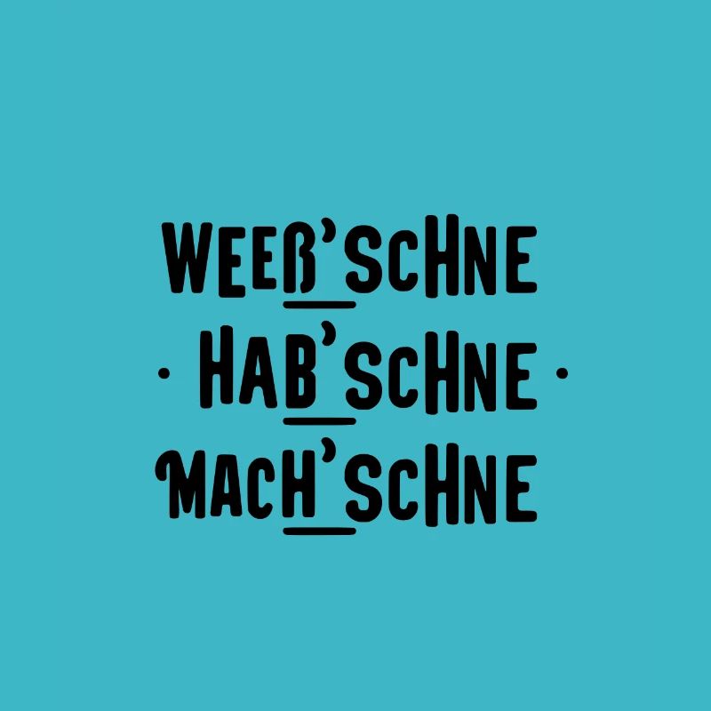 Wees'schne Hab'schne Mach'schne Sachsen dialect