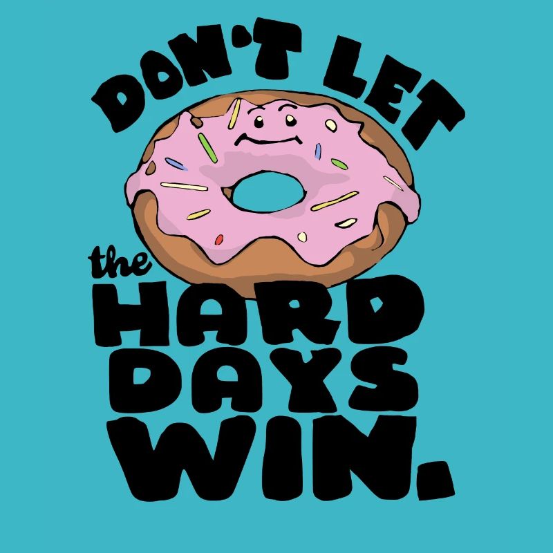 Donut lustiger Spruch don't let the hard days win