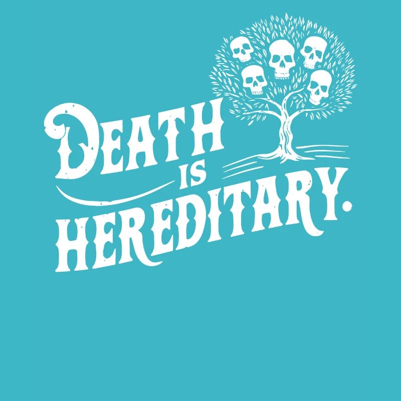 Death is Hereditary Dark Humor Skull Design