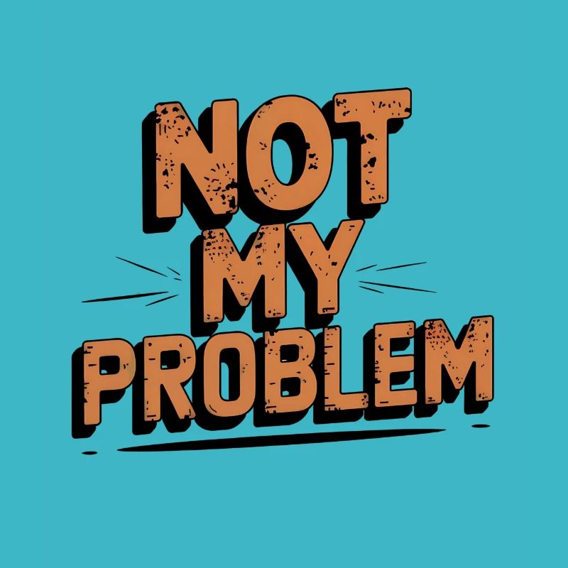 Not My Problem Statement Design