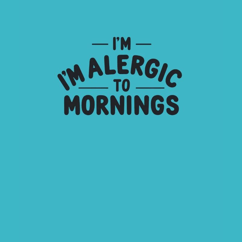 Allergic to Mornings