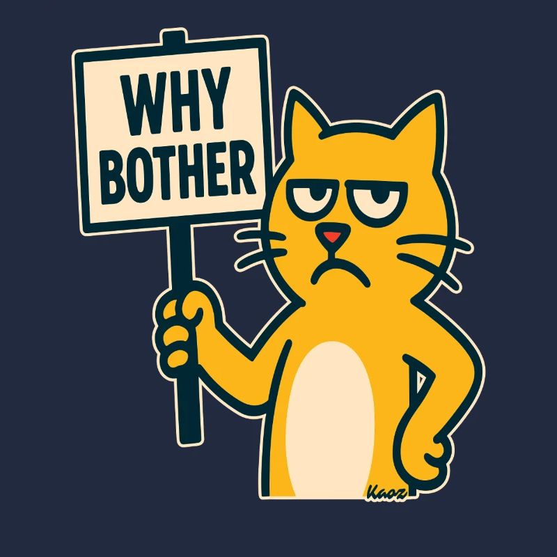 annoyed cartoon cat: why bother