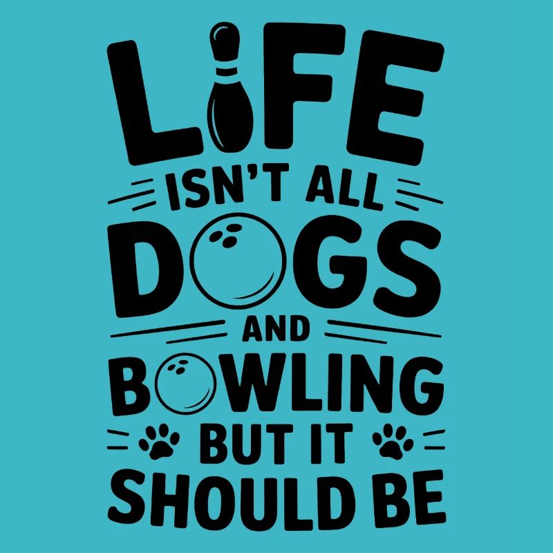 Bowling Saying Dogs Funny Bowling Gift