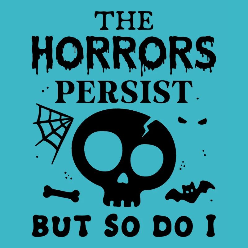 Les horreurs persistent, mais moi aussi
