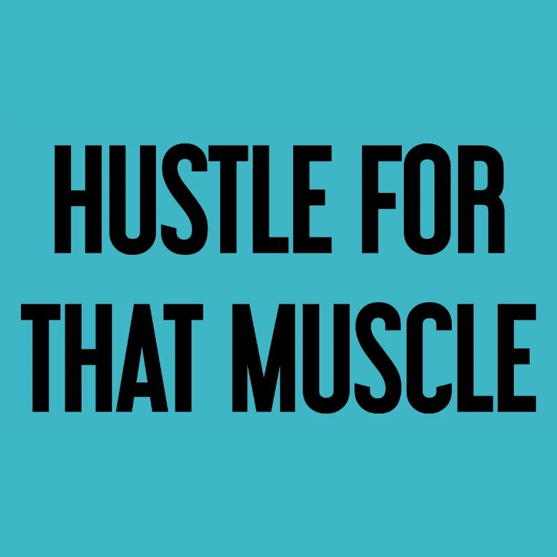 Hustle For That Muscle