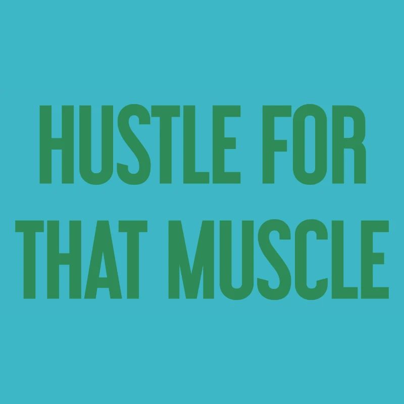 Hustle For That Muscle