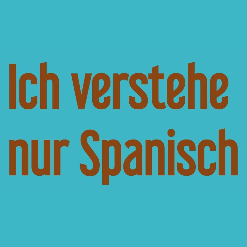 Ich verstehe nur Spanisch