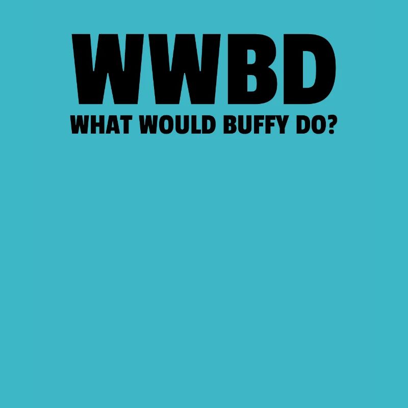 Wwbd What Would Buffy Do?