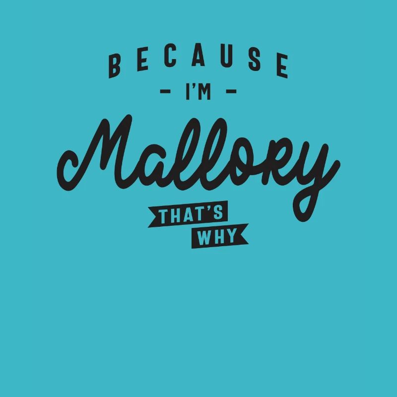 Because I'm Mallory That's Why Personalized Name