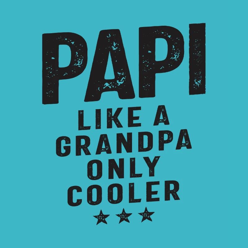 Papi Like a Grandpa Only Cooler
