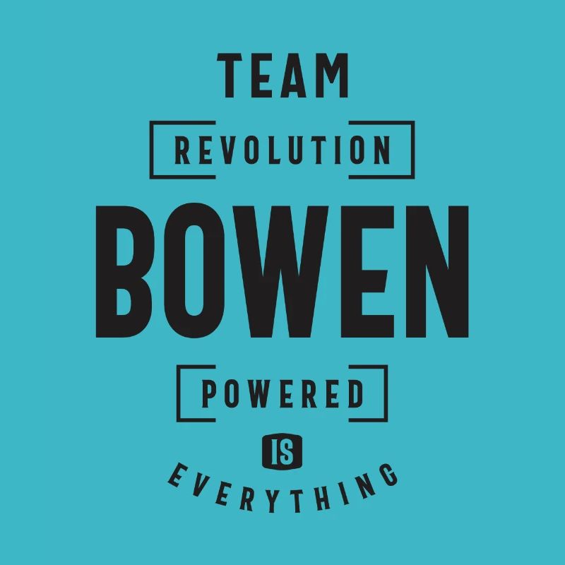 Bowen Powered is Everything Bowen Name