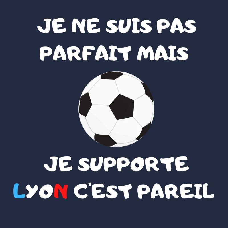Je ne suis pas parfait mais je supporte Lyon