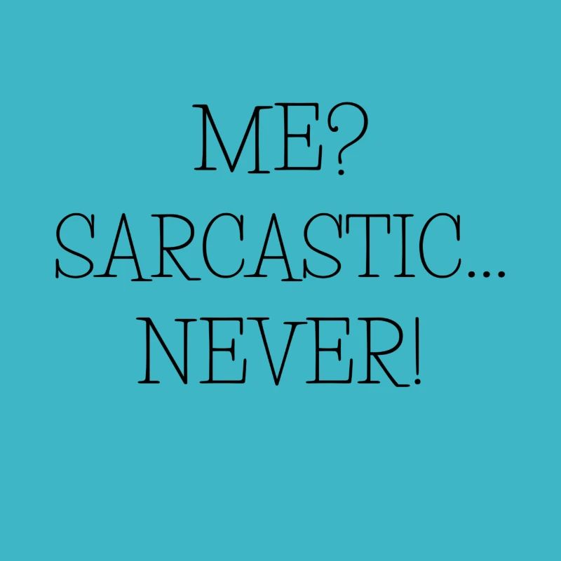Me? Sarcasic.. Never! Lustiger Spruch Geschenkidee