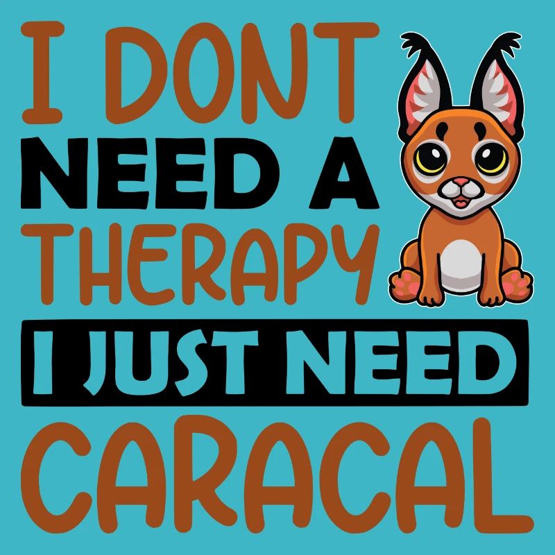 I dont need a therapy i just need Caracal