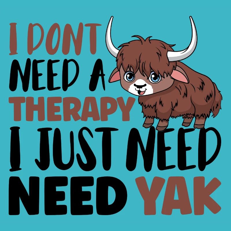 I dont need a therapy i just need Yak
