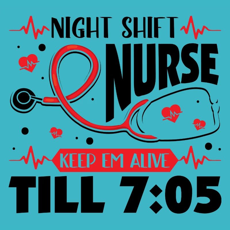 Night Shift Nurse Keep Em Alive Till 7 05