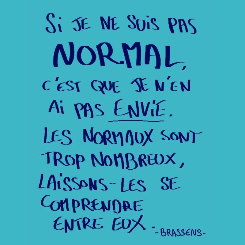 Si je ne suis pas normal...