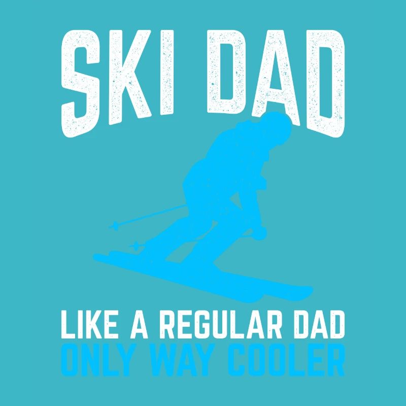Awesome Skiing Snowboarding Design Quote Ski Dad W
