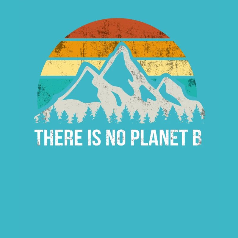 Il n'y a pas de planète B - Protection de l'environnement Protection du climat