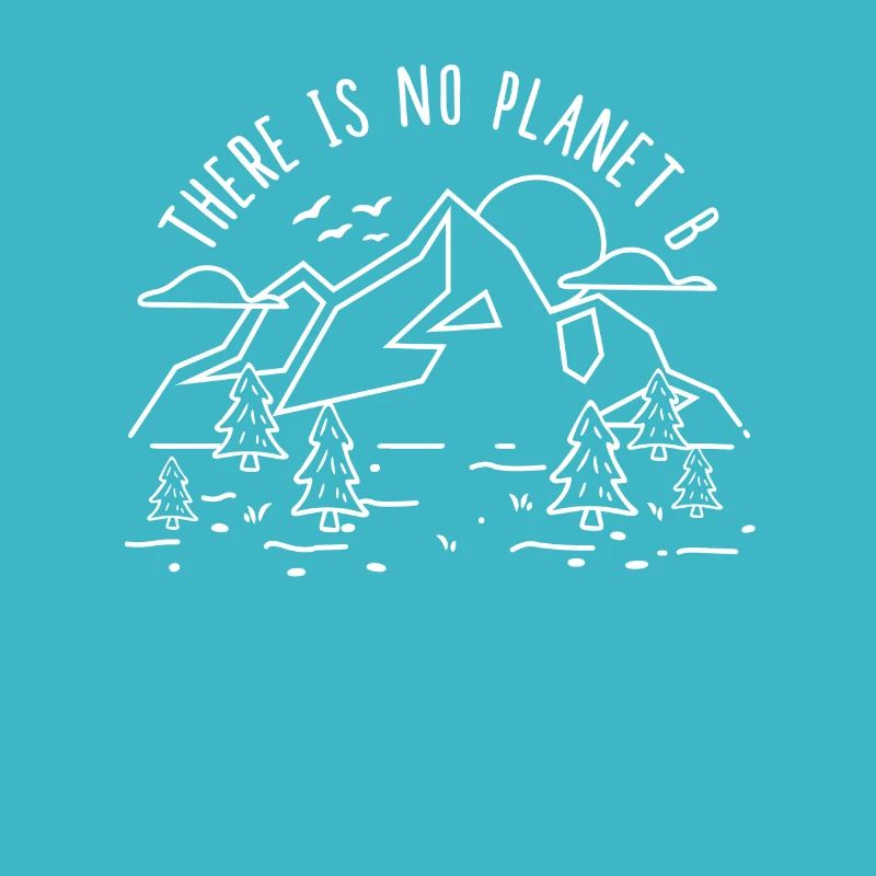 There is no Planet B - Environmental Protection Climate Protection