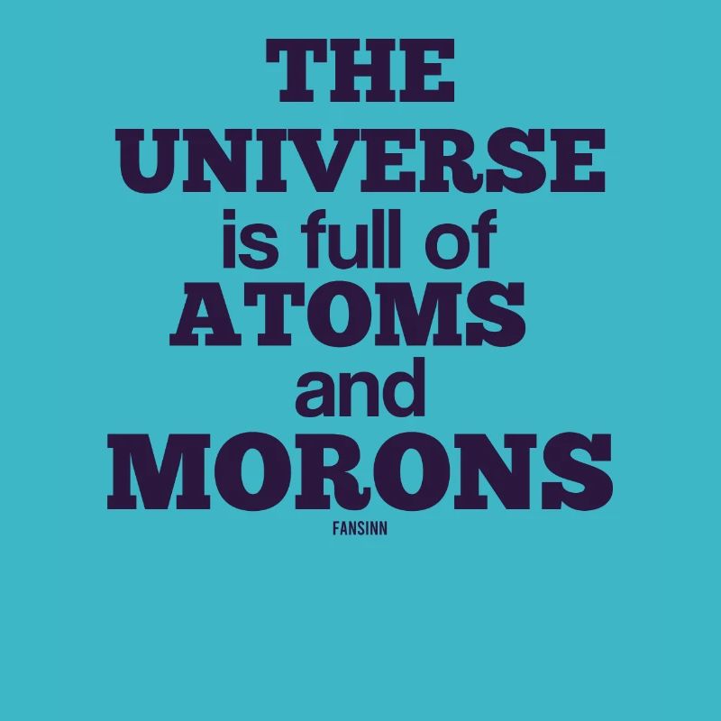 Idiot idiot atom science