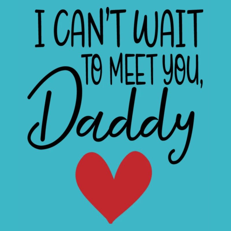 J'ai hâte de te rencontrer papa