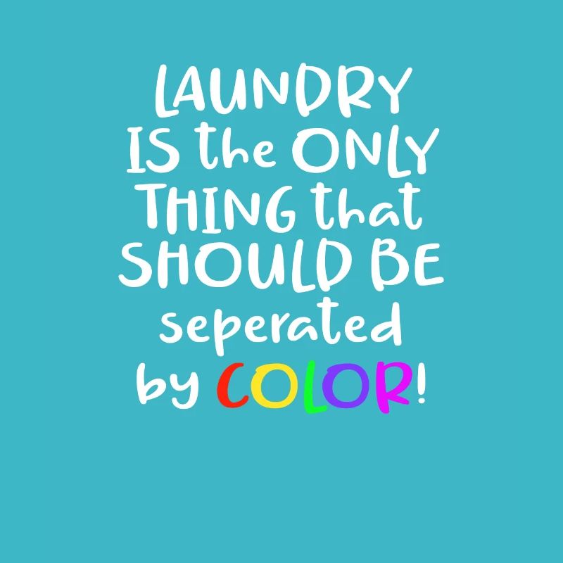 Laundry Is the Only Thing That Should Be Separated