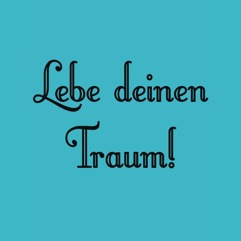 Lebe deinen Traum!