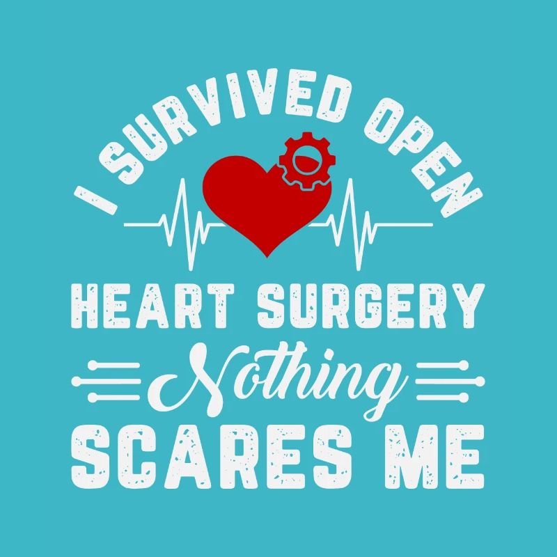 I Survived Open Heart Surgery Nothing Scares Me
