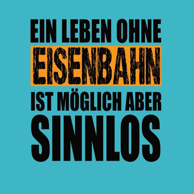 Ein Leben Ohne Eisenbahn Ist Möglich Aber Sinnlos