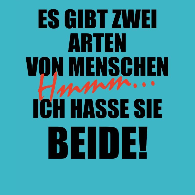 Es Gibt Zwei Arten Von Menschen Ich Hasse Beide