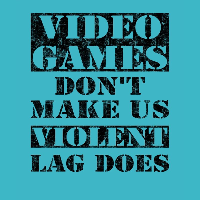 Video Games Don't Make Us Violent Lag Does