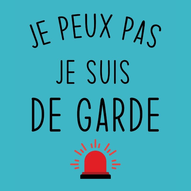 Je peux pas je suis de garde