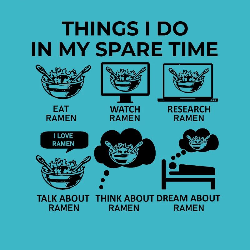 Things I Do In My Spare Time - Ramen
