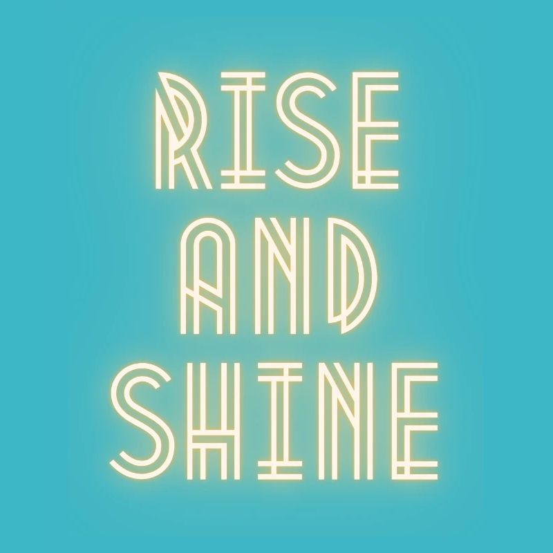 Rise and shine