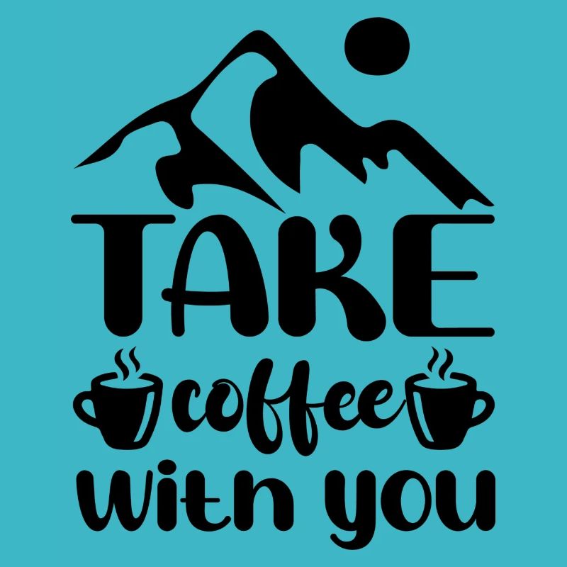 Take Coffee With You Camping Slogan