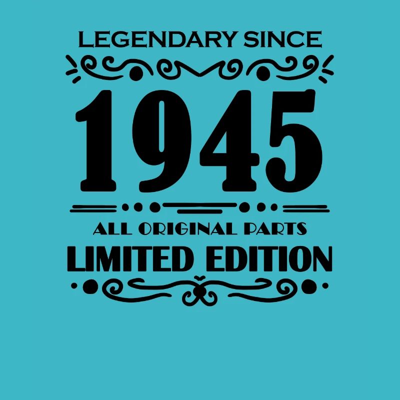 1945 - Born 1945 - Built in 1945