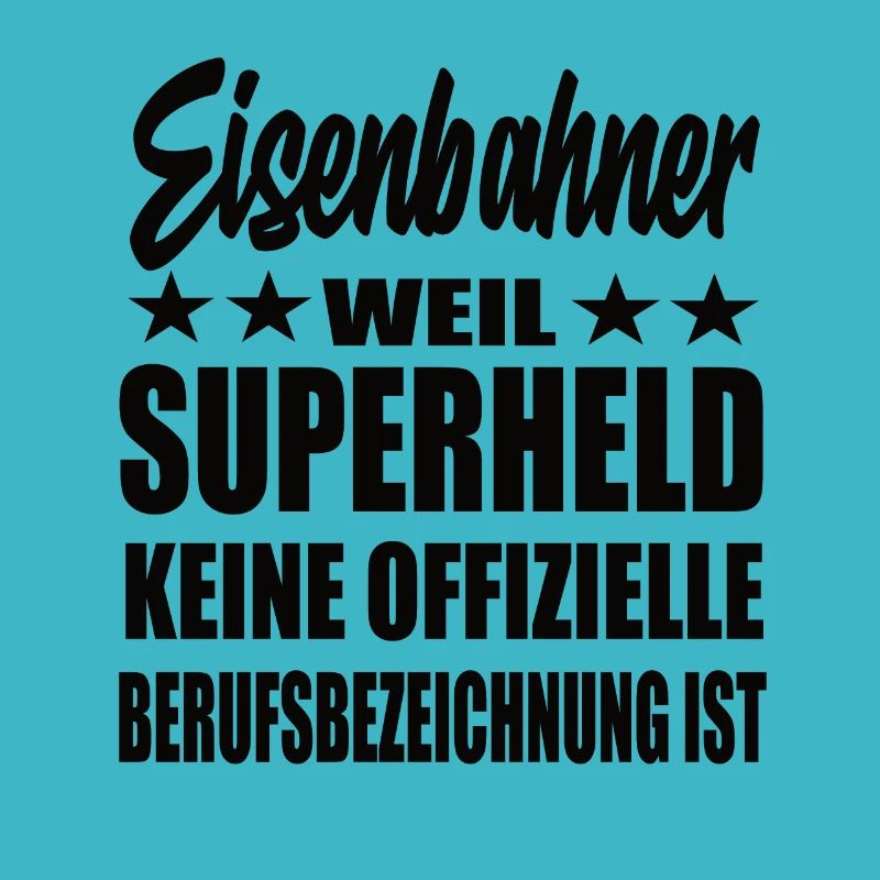 Eisenbahner Superheld Spruch