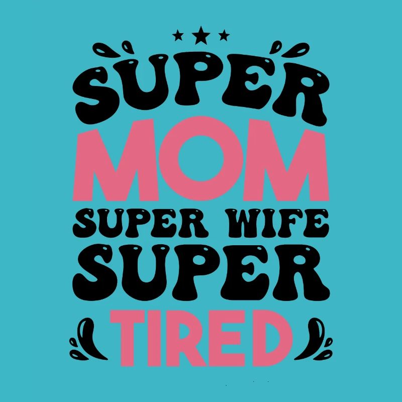 Super Mama Super Ehefrau Super Müde
